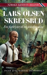 Norske kristne helter Lars O Skrefsrud