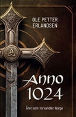 Anno 1024 Året som forvandlet Norge