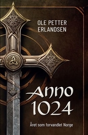Anno 1024 Året som forvandlet Norge