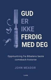 Gud er ikke ferdig med deg